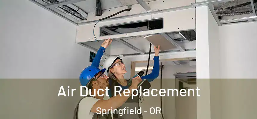  Air Duct Replacement Springfield - OR