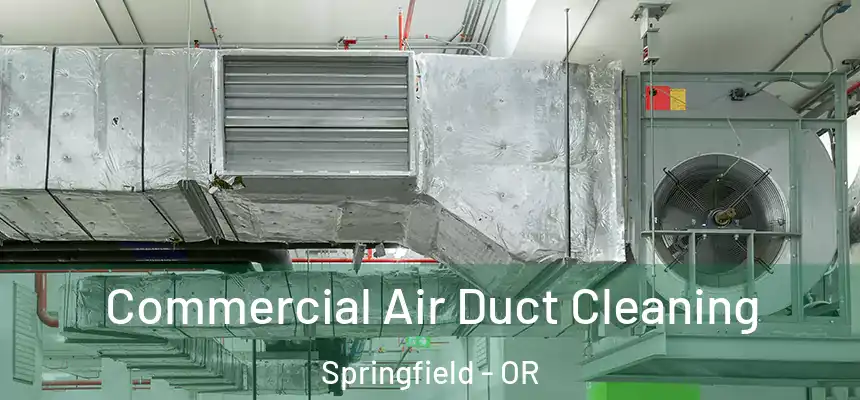  Commercial Air Duct Cleaning Springfield - OR