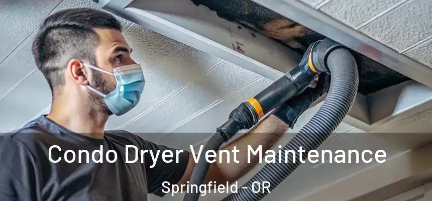  Condo Dryer Vent Maintenance Springfield - OR
