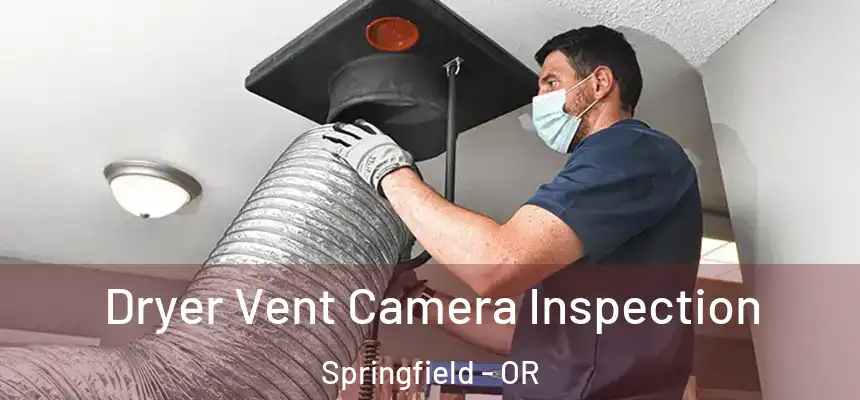  Dryer Vent Camera Inspection Springfield - OR
