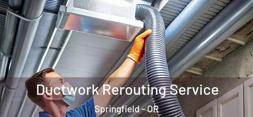  Ductwork Rerouting Service Springfield - OR