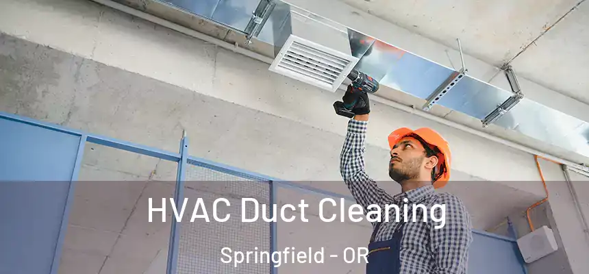  HVAC Duct Cleaning Springfield - OR