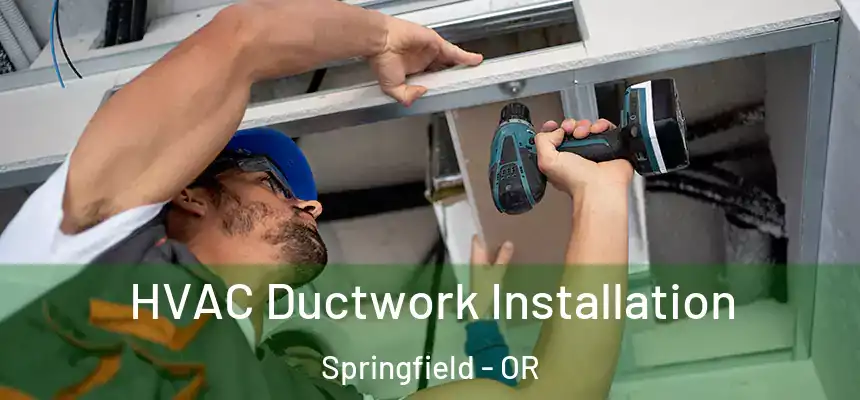 HVAC Ductwork Installation Springfield - OR