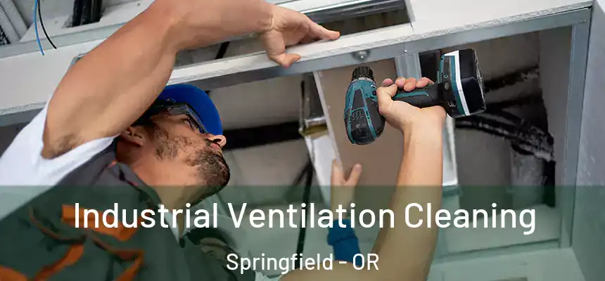  Industrial Ventilation Cleaning Springfield - OR